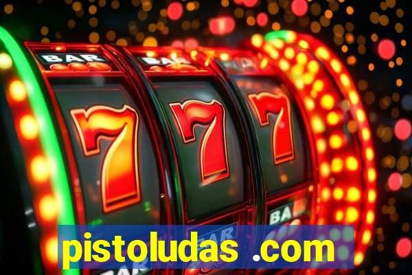 pistoludas .com